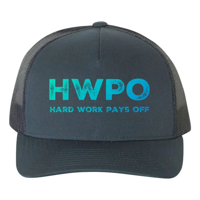 Hwpo Hard Work Pays Off Workout And Life Statet Gift Yupoong Adult 5-Panel Trucker Hat