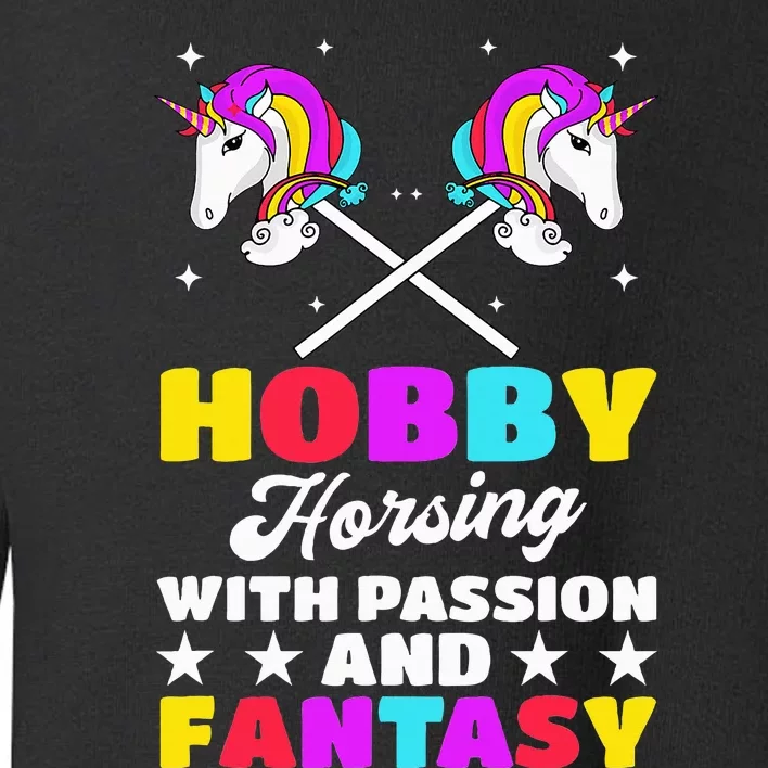 Hobby Horsing With Passion And Fantasy Hobby Horse Riding Toddler Sweatshirt