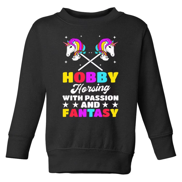 Hobby Horsing With Passion And Fantasy Hobby Horse Riding Toddler Sweatshirt