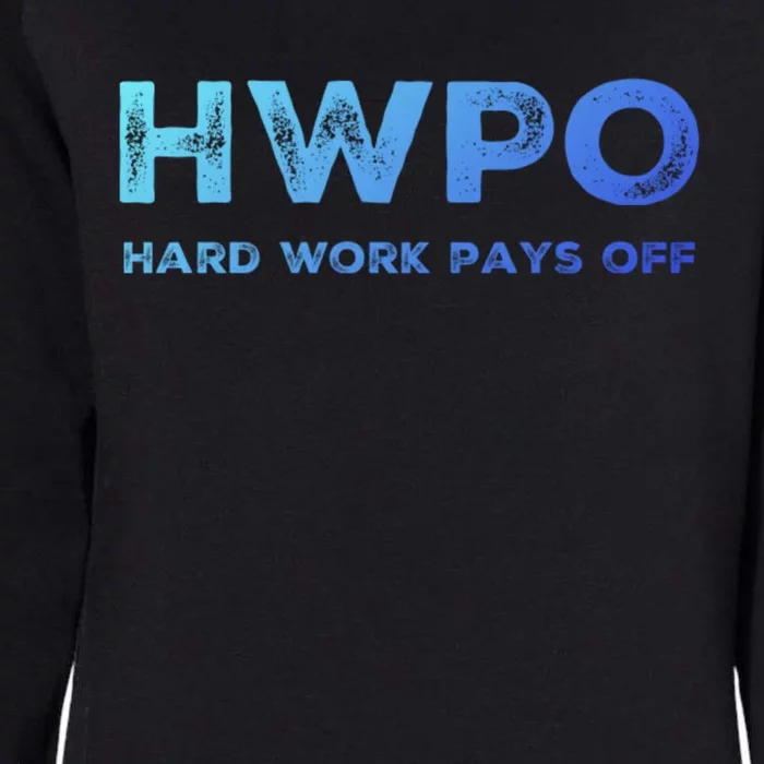 Hwpo Hard Work Pays Off Workout And Life Statet Gift Womens California Wash Sweatshirt