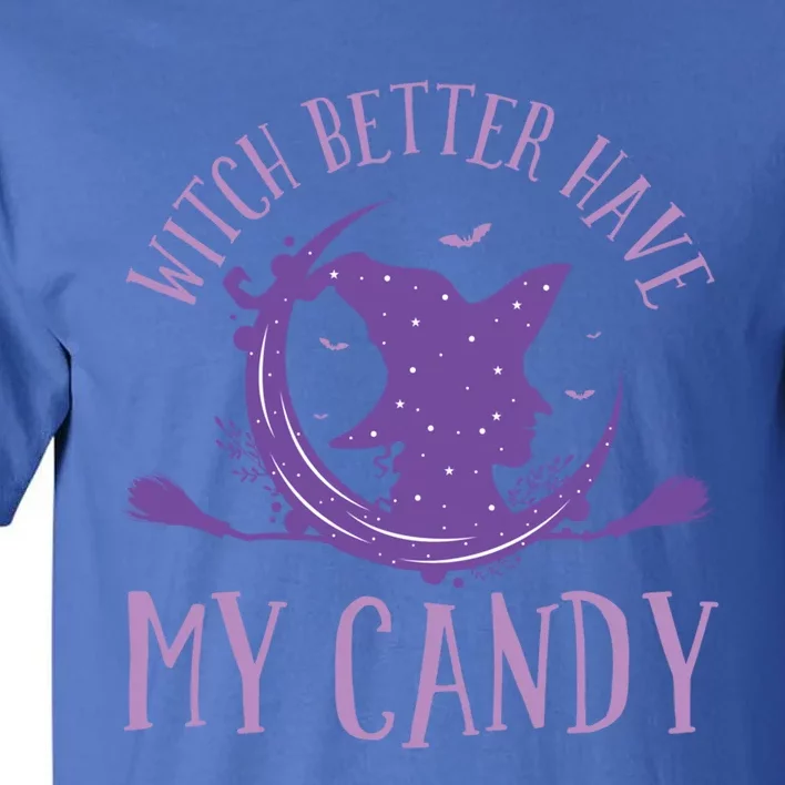 Happy Halloween Witch Riding Witch Better Have My Candy Gift Tall T-Shirt