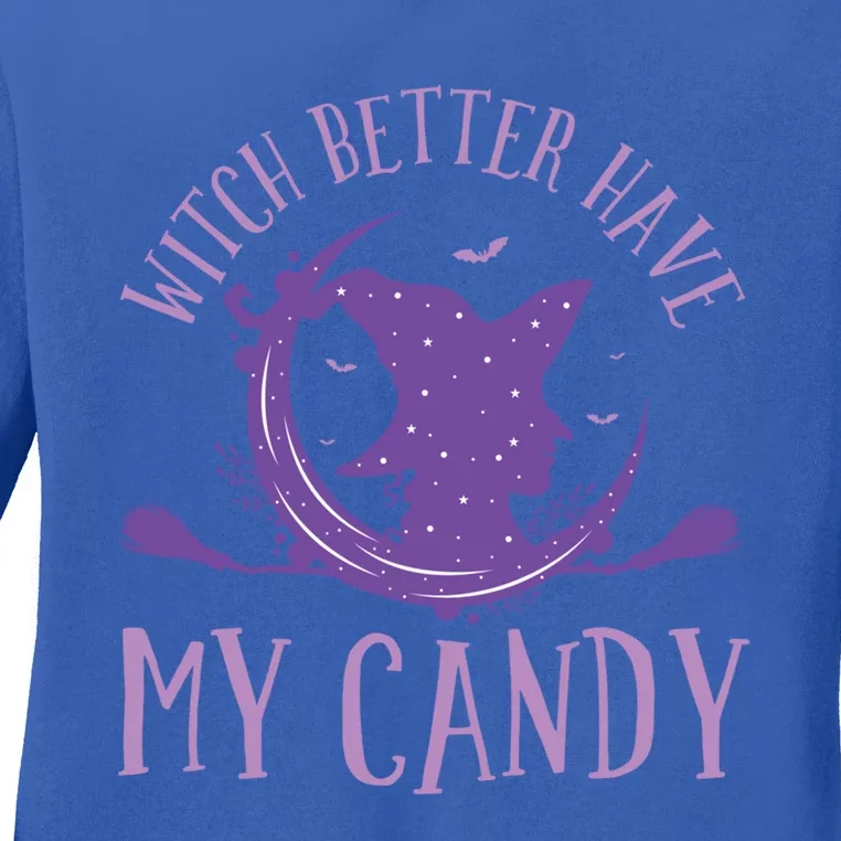 Happy Halloween Witch Riding Witch Better Have My Candy Gift Ladies Long Sleeve Shirt