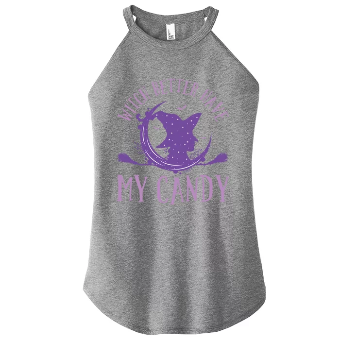 Happy Halloween Witch Riding Witch Better Have My Candy Gift Women’s Perfect Tri Rocker Tank