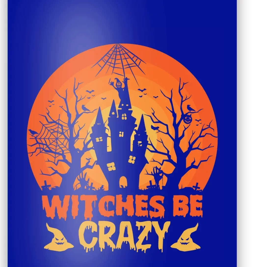 Haunted House Witches Be Crazy Halloween Meaningful Gift Poster