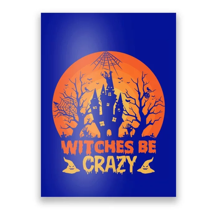 Haunted House Witches Be Crazy Halloween Meaningful Gift Poster