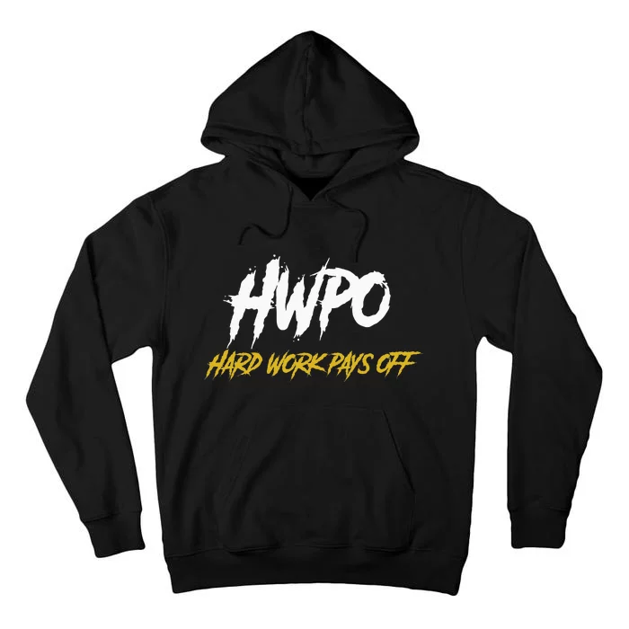 HWPO Hard Work Pays Off Motivate And Hustle Tall Hoodie