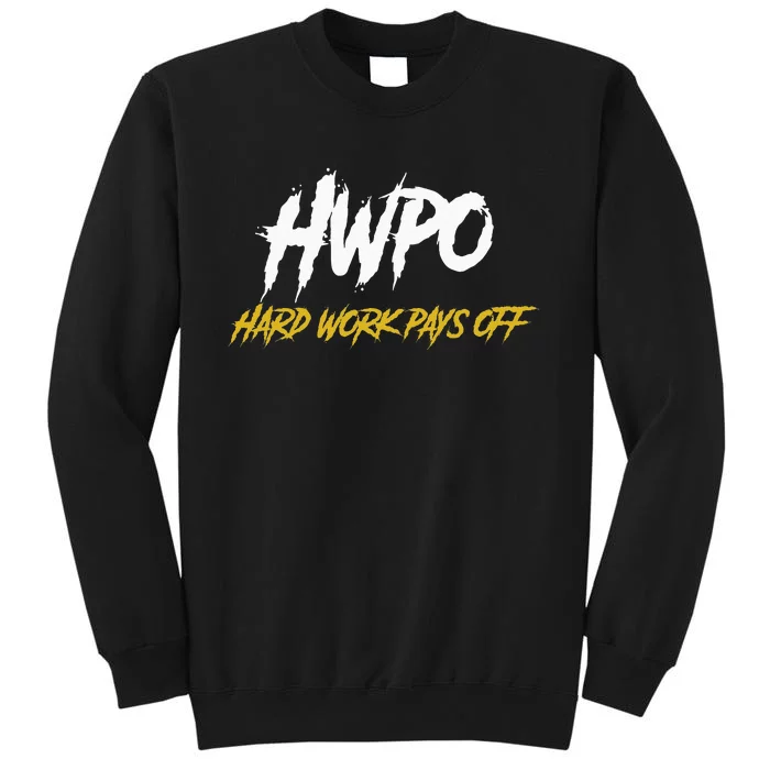 HWPO Hard Work Pays Off Motivate And Hustle Tall Sweatshirt