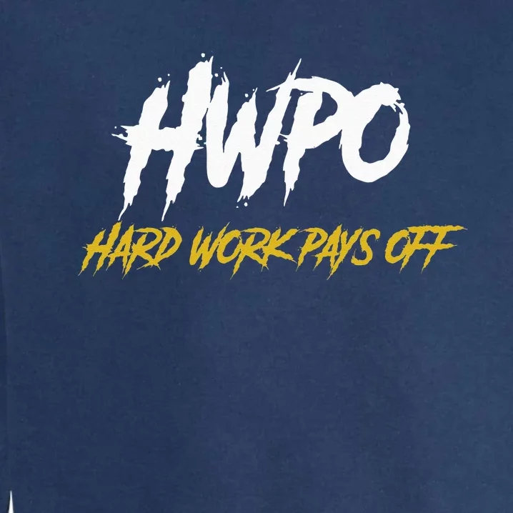 HWPO Hard Work Pays Off Motivate And Hustle Garment-Dyed Sweatshirt