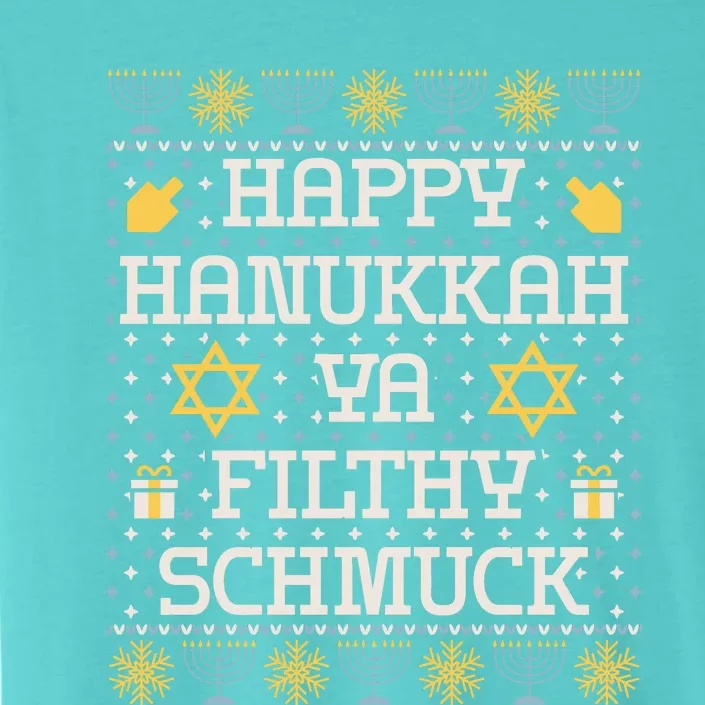 Happy Hanukkah Ya Filthy Schmuck Funny Hanukkah Idea ChromaSoft Performance T-Shirt