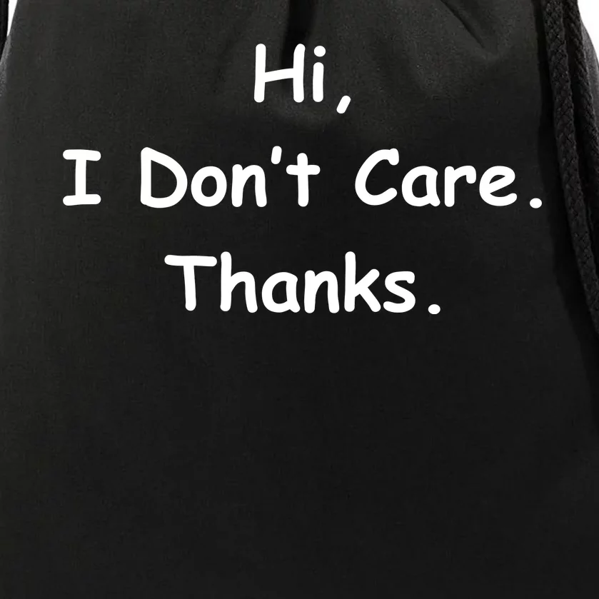 Hi, I Don't Care. Thanks. Drawstring Bag