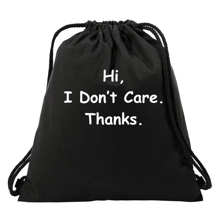 Hi, I Don't Care. Thanks. Drawstring Bag