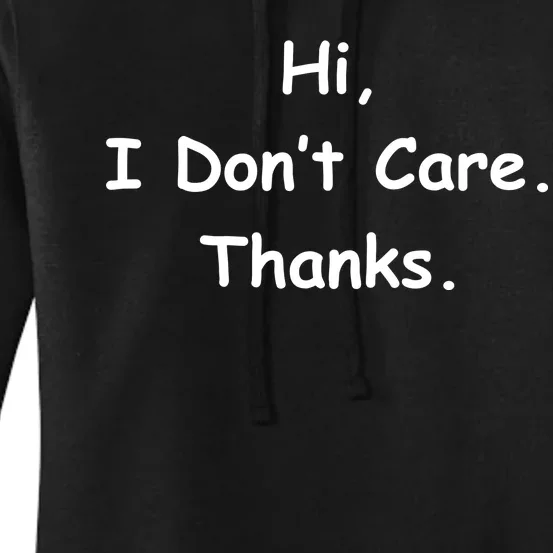 Hi, I Don't Care. Thanks. Women's Pullover Hoodie