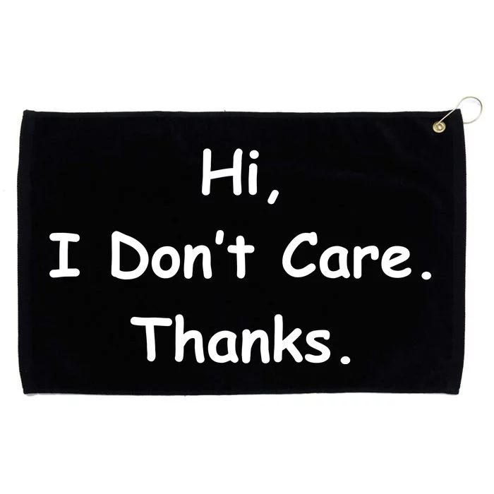 Hi, I Don't Care. Thanks. Grommeted Golf Towel