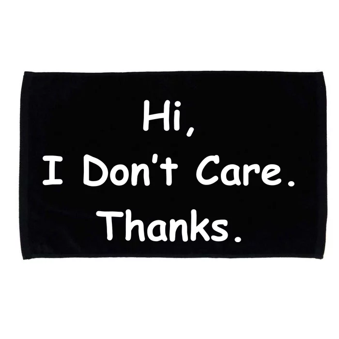 Hi, I Don't Care. Thanks. Microfiber Hand Towel