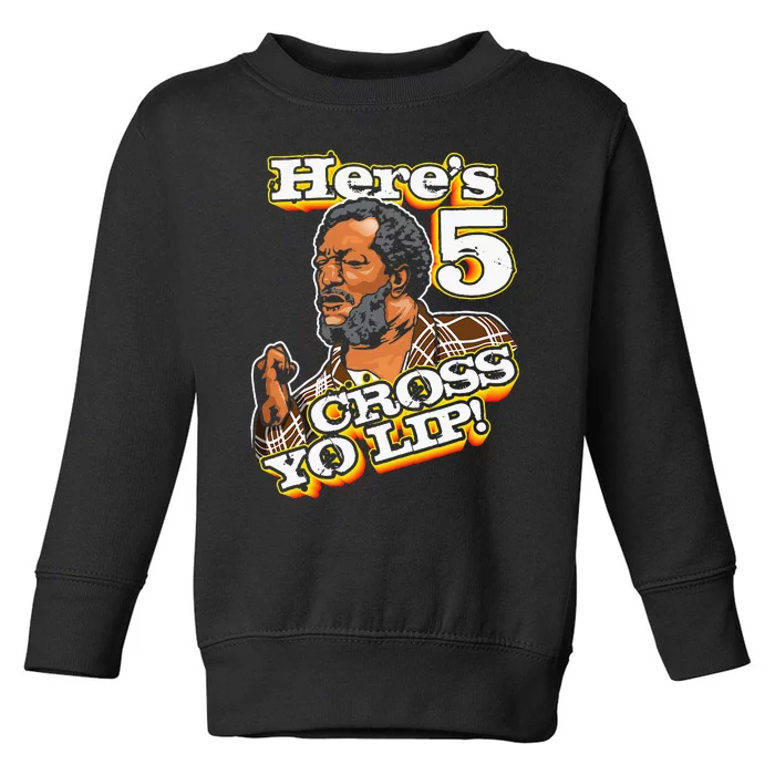 Here Is 5 Cross Yo Lip Son In Sanford City Toddler Sweatshirt