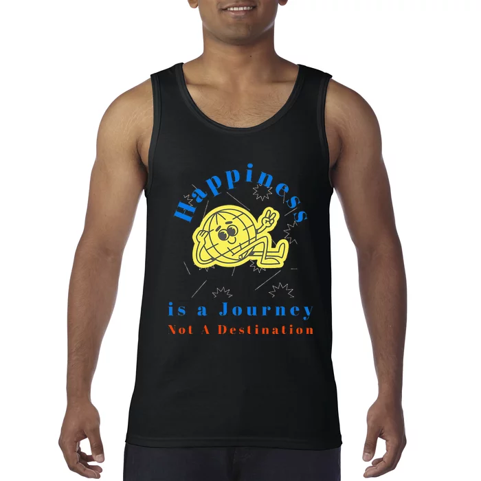 Happiness is a Journey Not a Destination Tank Top