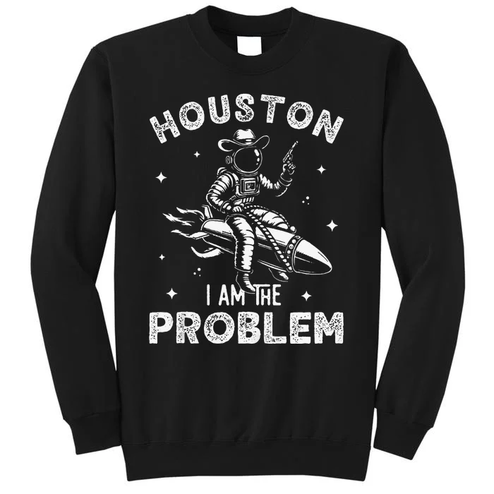 Houston I Am The Problem Space Lovers Astronaut Sweatshirt