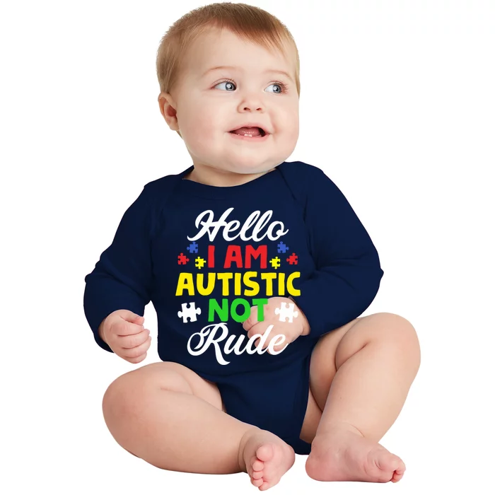 Hello I Am Autistic Not Rude IM Autistic Autism Awareness Gift Baby Long Sleeve Bodysuit