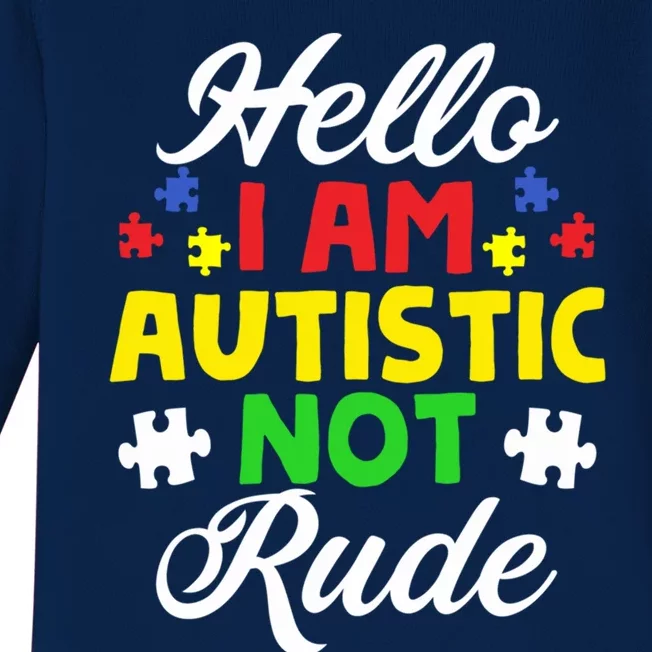 Hello I Am Autistic Not Rude IM Autistic Autism Awareness Gift Baby Long Sleeve Bodysuit