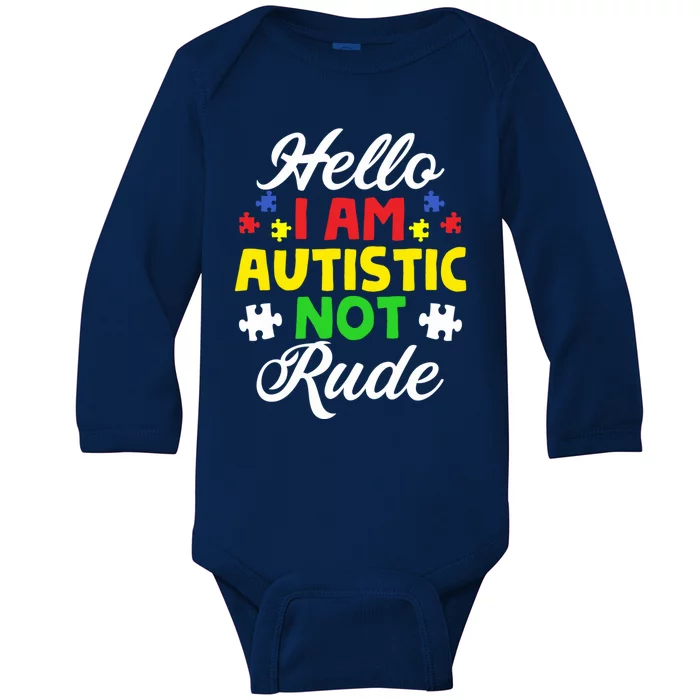 Hello I Am Autistic Not Rude IM Autistic Autism Awareness Gift Baby Long Sleeve Bodysuit