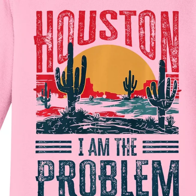 Houston I Am The Problem Funny Texas Baby Long Sleeve Bodysuit