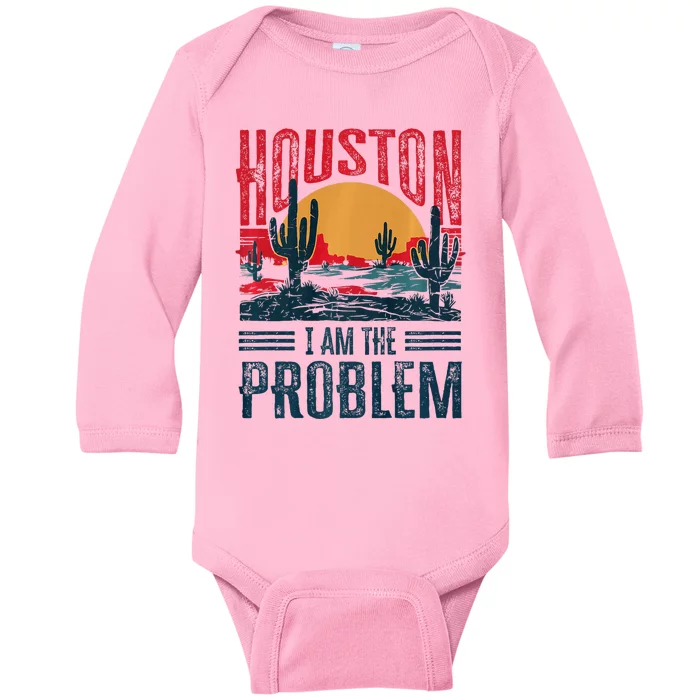 Houston I Am The Problem Funny Texas Baby Long Sleeve Bodysuit