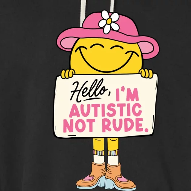 Hello IM Autistic Not Rude Funny Gift Garment-Dyed Fleece Hoodie