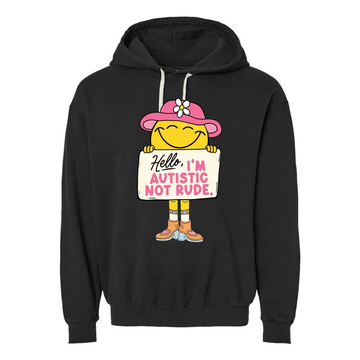 Hello IM Autistic Not Rude Funny Gift Garment-Dyed Fleece Hoodie