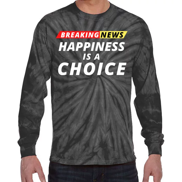 Happiness Is A Choice Breaking News Funny Breaking News Men Tie-Dye Long Sleeve Shirt