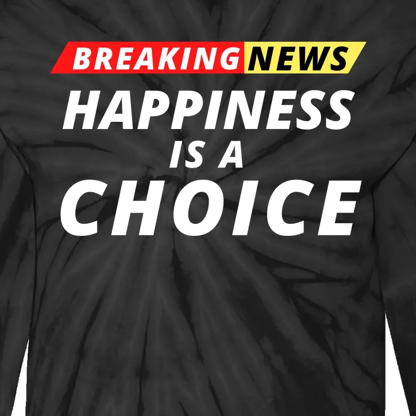 Happiness Is A Choice Breaking News Funny Breaking News Men Tie-Dye Long Sleeve Shirt