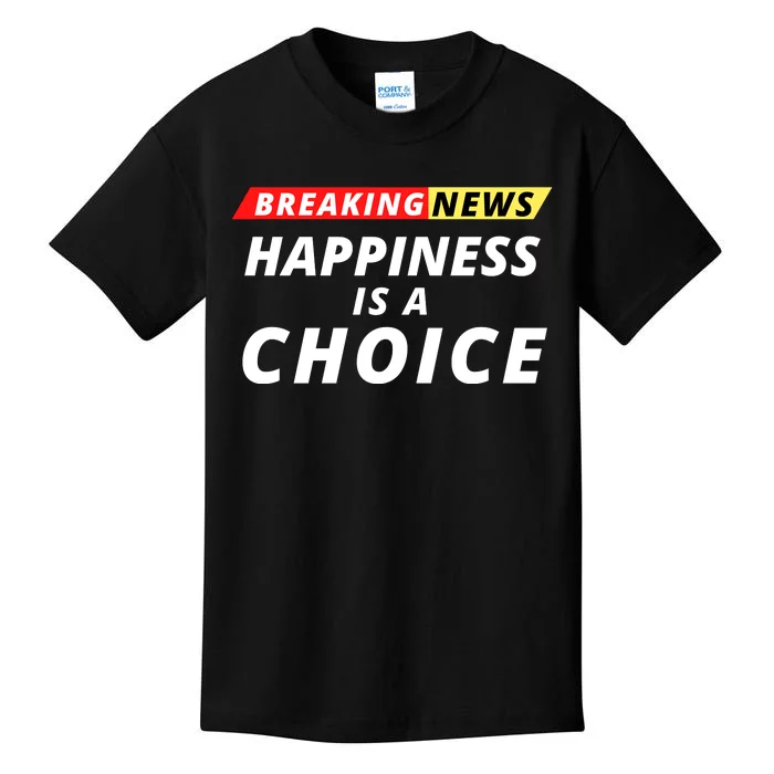 Happiness Is A Choice Breaking News Funny Breaking News Men Kids T-Shirt