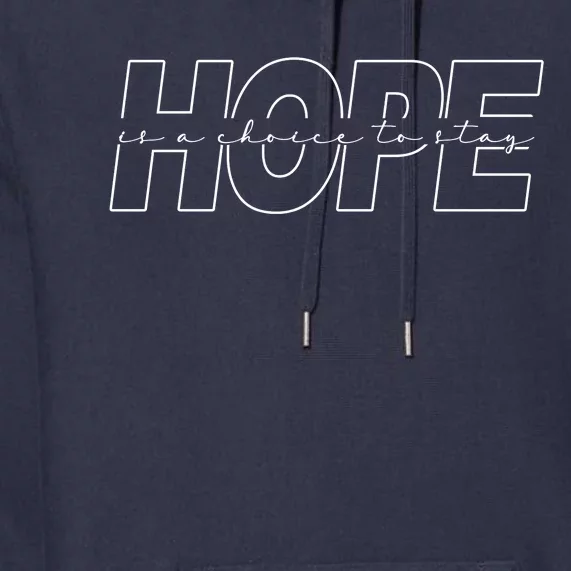 Hope Is A Choice To Stay Positive Quote Premium Hoodie