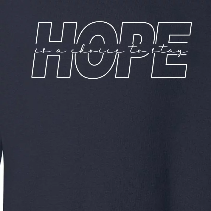 Hope Is A Choice To Stay Positive Quote Toddler Sweatshirt