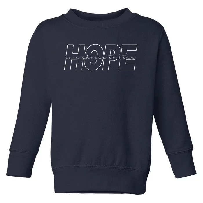 Hope Is A Choice To Stay Positive Quote Toddler Sweatshirt