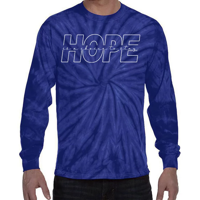 Hope Is A Choice To Stay Positive Quote Tie-Dye Long Sleeve Shirt