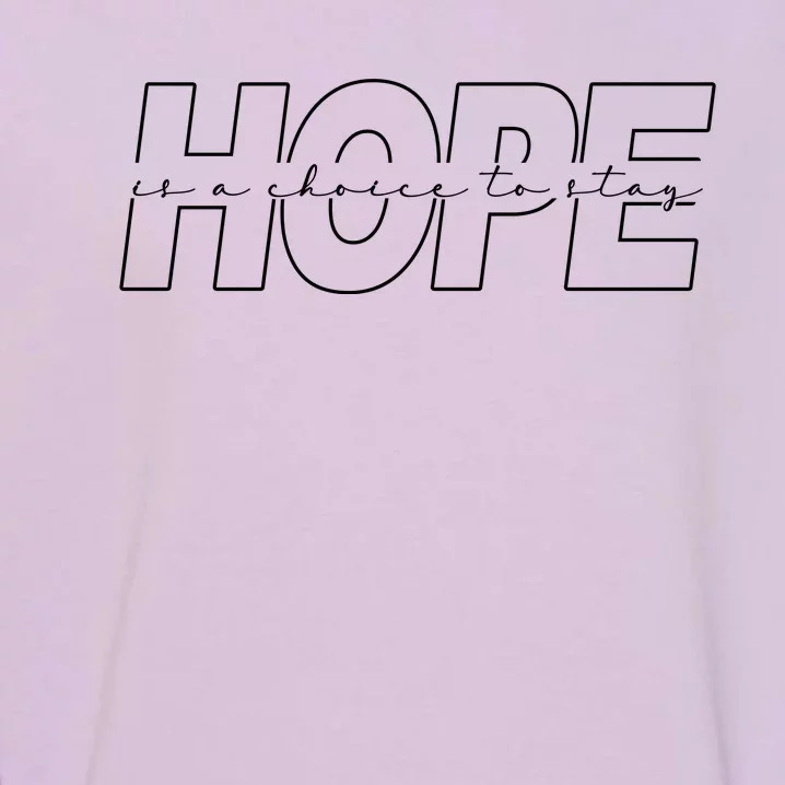 Hope Is A Choice To Stay Positive Quote Garment-Dyed Sweatshirt