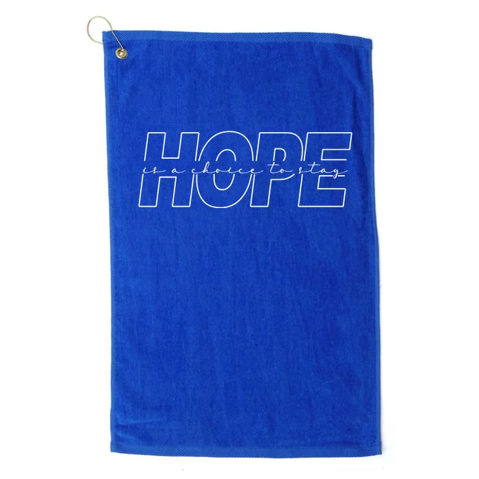 Hope Is A Choice To Stay Positive Quote Platinum Collection Golf Towel