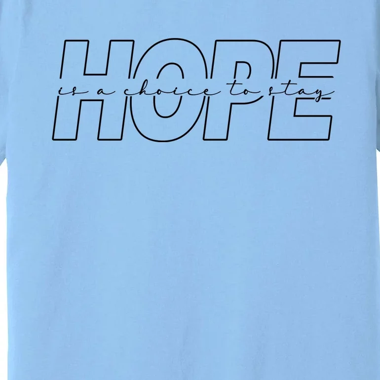 Hope Is A Choice To Stay Positive Quote Premium T-Shirt