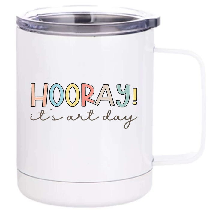 Hooray ItS Art Day Art Teacher Art Therapist Back To School Front & Back 12oz Stainless Steel Tumbler Cup