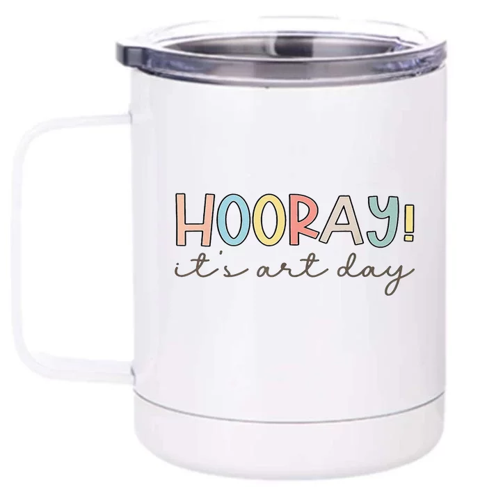 Hooray ItS Art Day Art Teacher Art Therapist Back To School Front & Back 12oz Stainless Steel Tumbler Cup