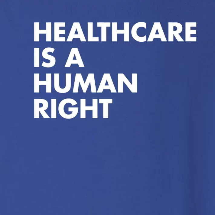 Healthcare Is A Hu Right Gift Toddler Long Sleeve Shirt