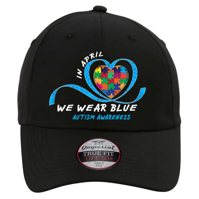 Heart In April We Wear Blue Love Hope Faith Autism Awareness The Original Performance Cap