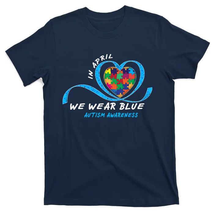 Heart In April We Wear Blue Love Hope Faith Autism Awareness T-Shirt