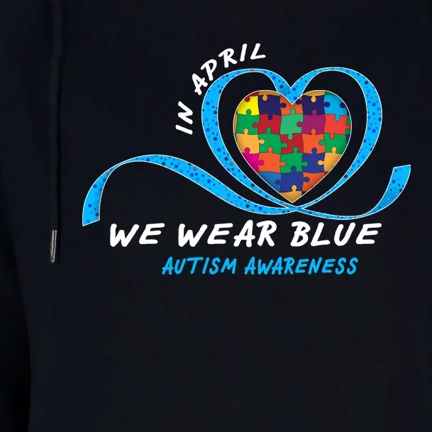 Heart In April We Wear Blue Love Hope Faith Autism Awareness Womens Funnel Neck Pullover Hood