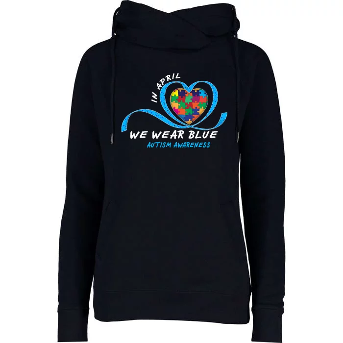 Heart In April We Wear Blue Love Hope Faith Autism Awareness Womens Funnel Neck Pullover Hood