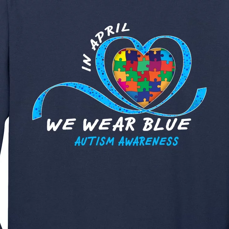 Heart In April We Wear Blue Love Hope Faith Autism Awareness Tall Long Sleeve T-Shirt