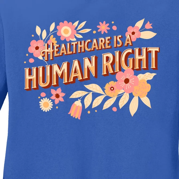 Healthcare Is A Hu Right Gift Ladies Long Sleeve Shirt