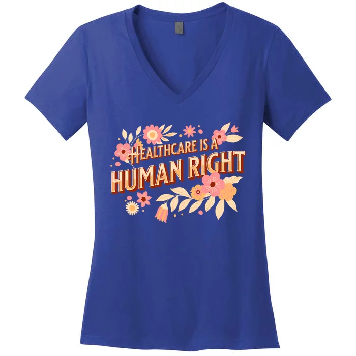 Healthcare Is A Hu Right Gift Women's V-Neck T-Shirt