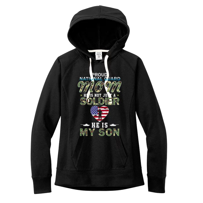 He Is A Soldier And He Is My Son Proud National Guard Mom Army Gift Women's Fleece Hoodie