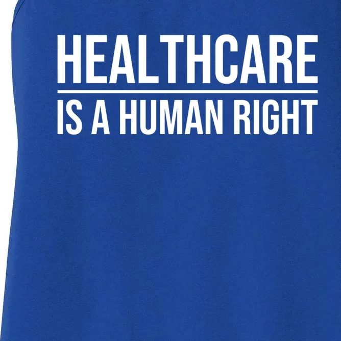 Healthcare Is A Hu Right Healthcare Gift Women's Racerback Tank